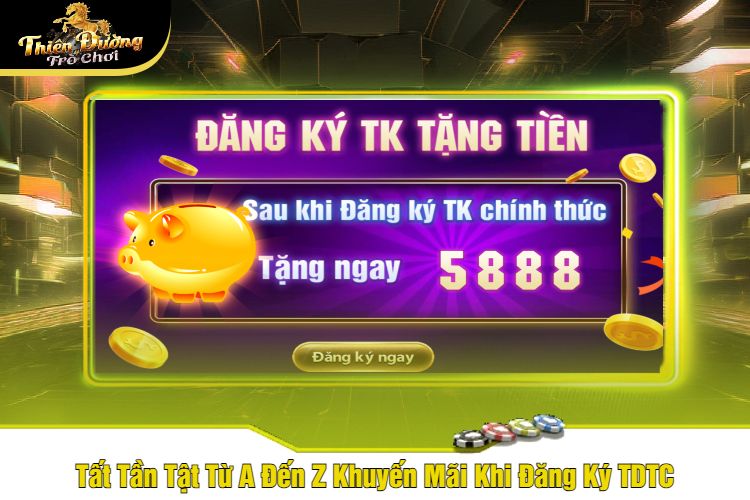 Tất Tần Tật Từ A Đến Z Khuyến Mãi Khi Đăng Ký TDTC